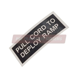 PDP20380-Pull Cord to Deploy Ramp' Sticker. White Text on Black Background with White Border