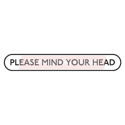 PDP20820-Please Mind Your Head Sticker, Black Text on White Background, 56mm Height
